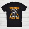 Hunting Women Want Me Deer Fear Me Shirt