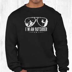 I Am An Outsider Hiking Camping Outdoor Funny Shirt