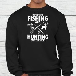 If It Involves Fishing And Hunting Fish Shirt