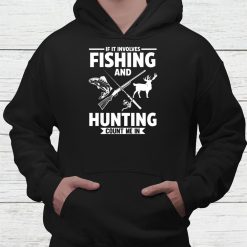 If It Involves Fishing And Hunting Fish Shirt
