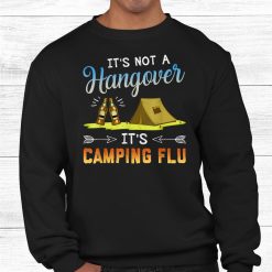 It’s Not A Hangover Camping Flu Funny Camping Shirt