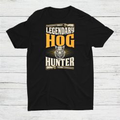 Legendary Hog Hunter Best Hunting Dad Shirt