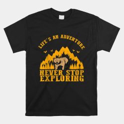 Life's An Adventure Never Stop Travel Camping Exploring Shirt