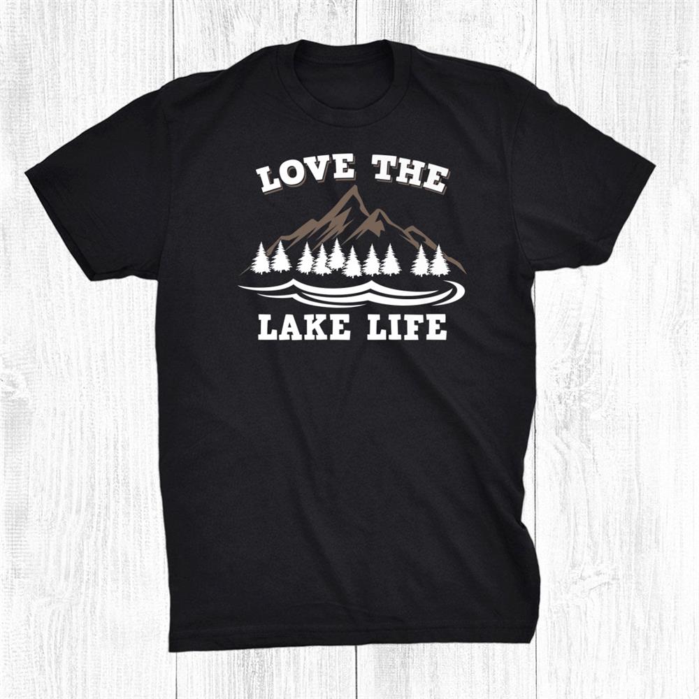 Love The Lake Life Survival Scouting Fishing Camping Shirt