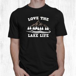 Love The Lake Life Survival Scouting Fishing Camping Shirt