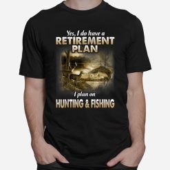 My Retirement Plan Hunting Fishing Hunters Grandpa Shirt