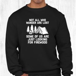 Not All Who Wander Are Lost Funny Camp Campfire Camping Shirt