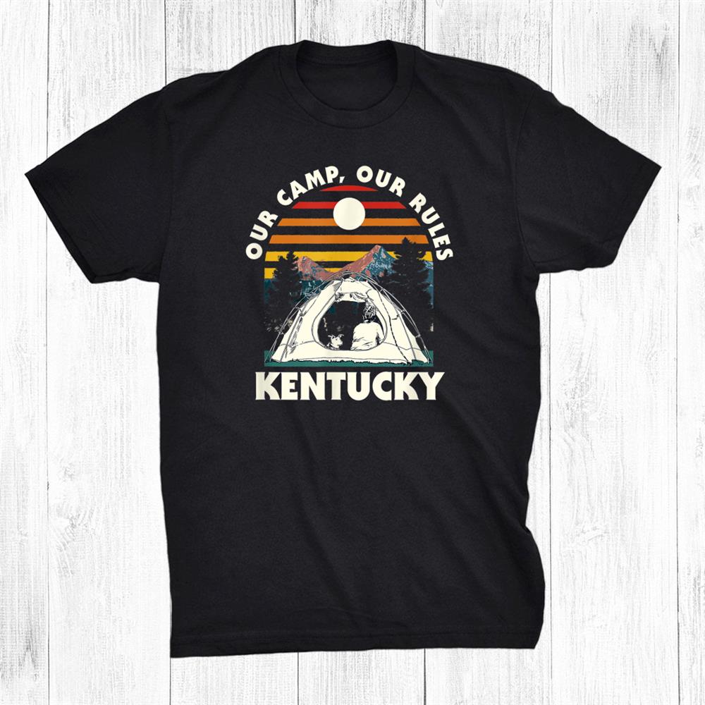 Our Camp Our Rules Kentucky Camping Ky Camper Hiking Shirt