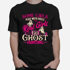 Real Girls Go Ghost Hunting Ghosts Paranormal Researcher Shirt