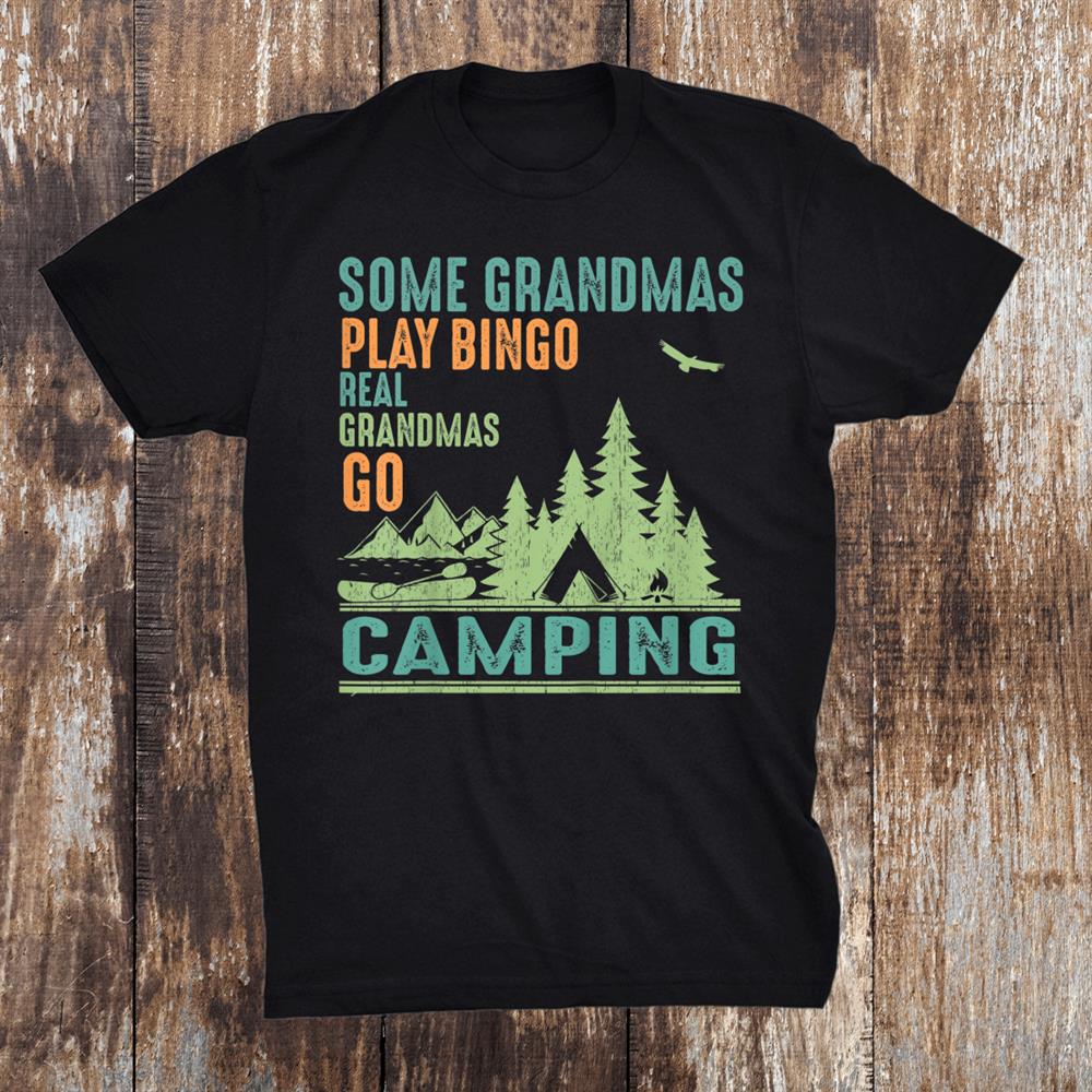 Some Grandmas Play Bingo Real Grandmas Go Camping Vintage Shirt