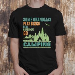 Some Grandmas Play Bingo Real Grandmas Go Camping Vintage Shirt