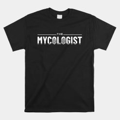 The Mycologist Morels Funny Mushroom Hunting Shirt