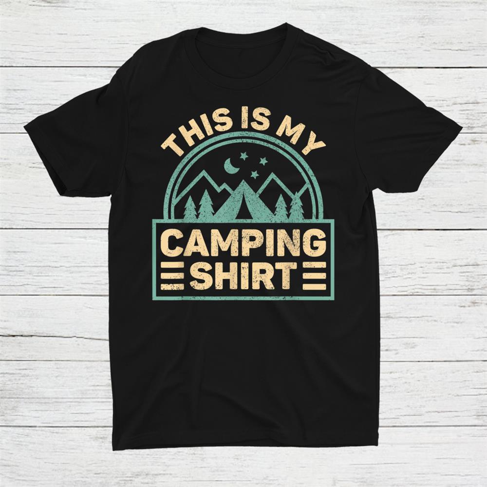 This Is My Camping Shirt Camp Tent Camper Shirt