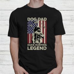 Waterfowl Hunting Quote For Your Duck Hunter Dad Shirt