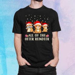 All Of The Otter Reindeer Happy Christmas Shirt