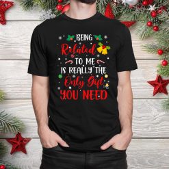 Being Related To Me Cute Christmas Family Xmas Pajama Couple Shirt