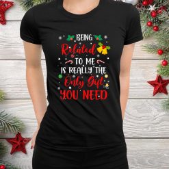 Being Related To Me Cute Christmas Family Xmas Pajama Couple Shirt