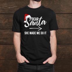 Christmas His And Hers Matching Santa She Made Me Do It Shirt