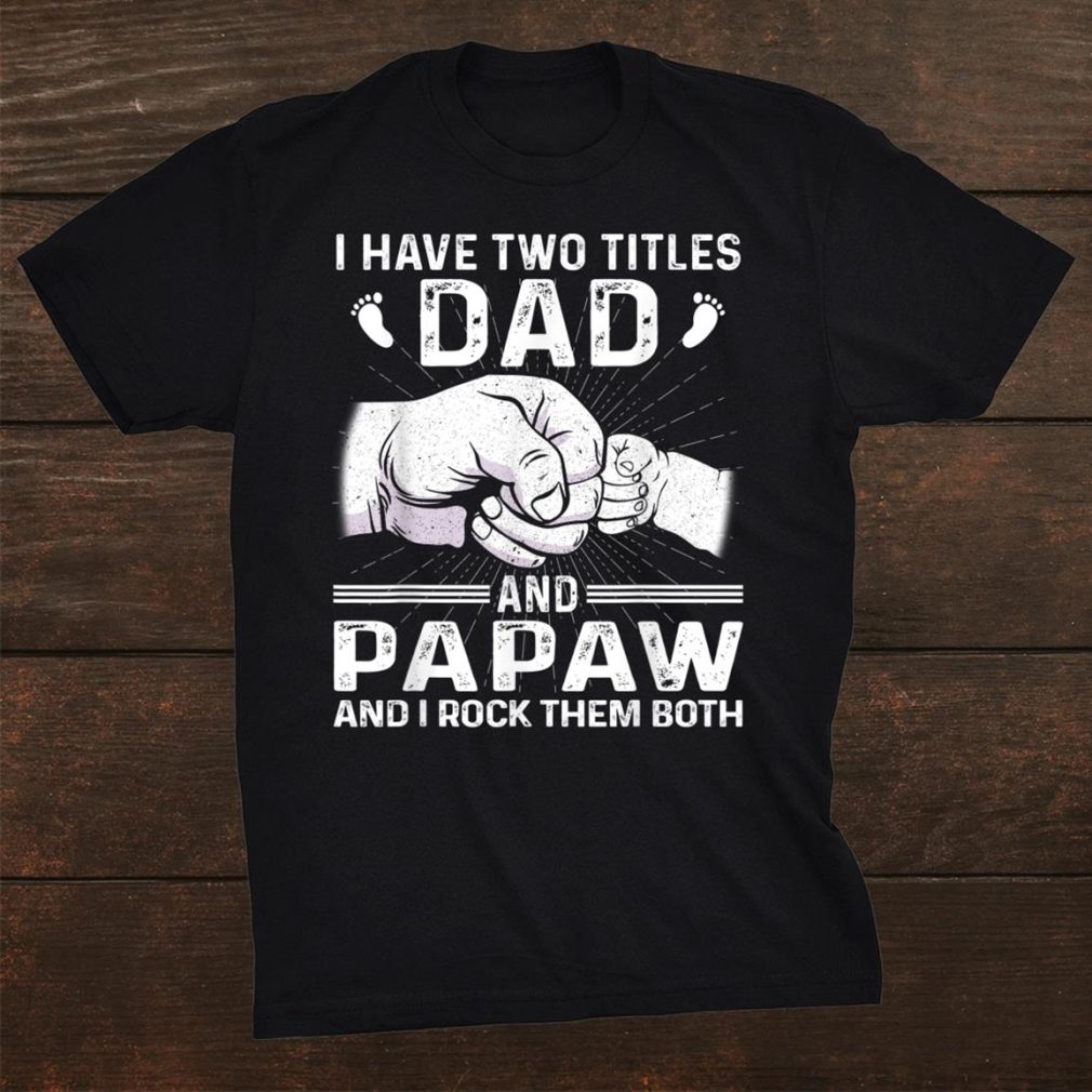 I Have Two Titles Dadand & Papaw Shirt Christmas Shirt