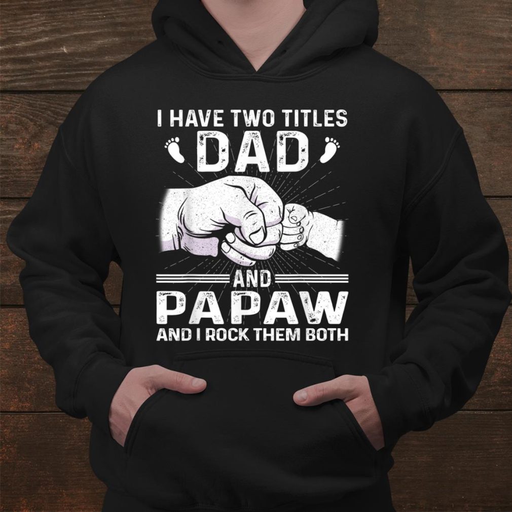 I Have Two Titles Dadand & Papaw Shirt Christmas Shirt