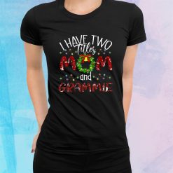 I Have Two Titles Mom And Grammie Christmas Shirt