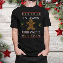 I Put A Cookie In That Oven Christmas Sweater Pregnancy Shirt