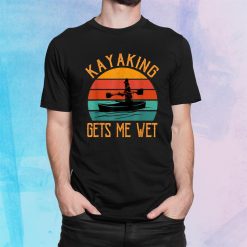 Kayaking Gets Me Wet Funny Christmas Birthday Shirt
