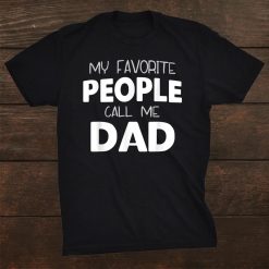 My Favorite People Call Me Dad Gift Christmas Shirt